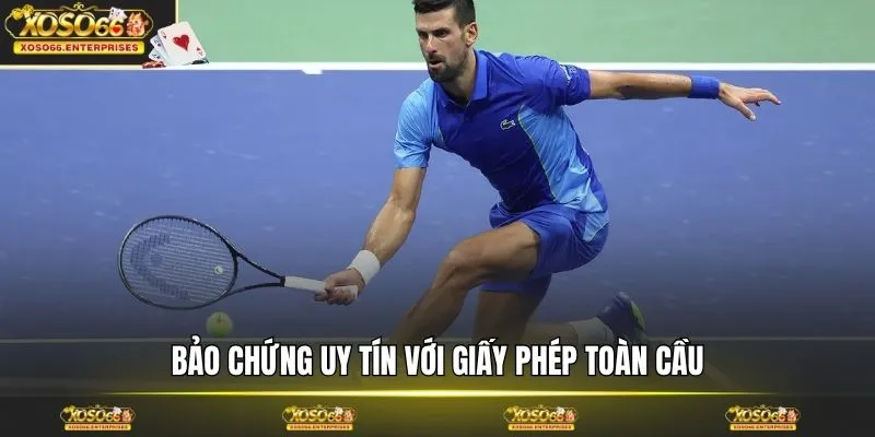 Bảo chứng uy tín với giấy phép toàn cầu