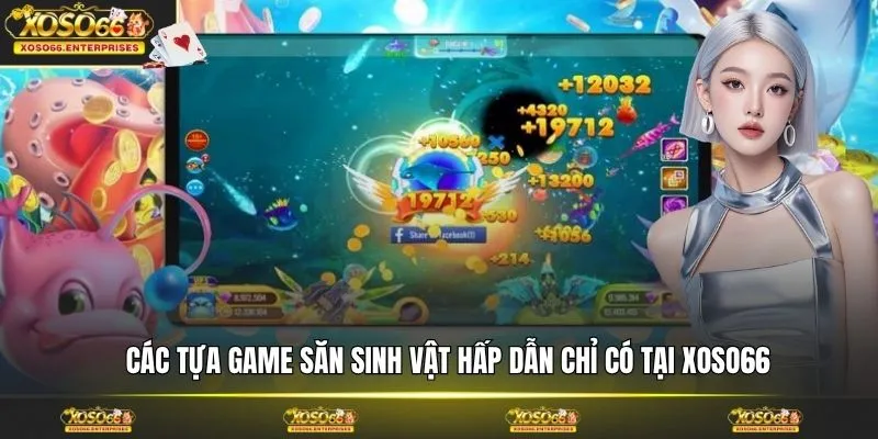 Các tựa game săn sinh vật hấp dẫn chỉ có tại XOSO66
