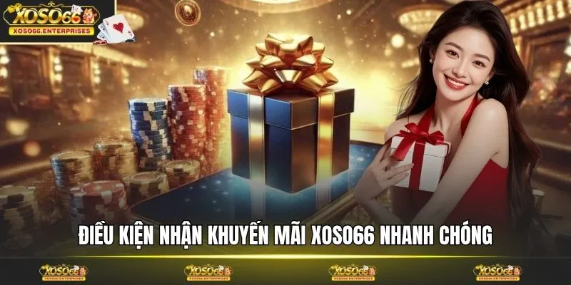 Điều kiện nhận khuyến mãi XOSO66 nhanh chóng