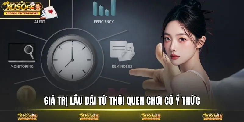 Giá trị lâu dài từ thói quen chơi có ý thức