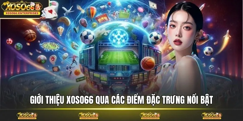 Giới thiệu XOSO66 qua các điểm đặc trưng nổi bật