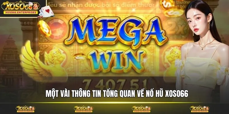 Một vài thông tin tổng quan về nổ hũ XOSO66